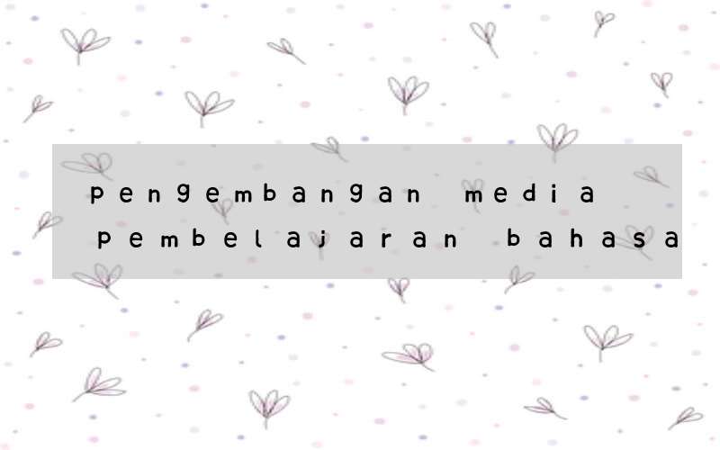 pengembangan media pembelajaran bahasa inggris untuk smp